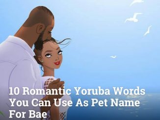 10 Most Romantic Yoruba Words You Can Use As Pet Name For Bae 14 10 Most Romantic Yoruba Words You Can Use As Pet Name For Bae