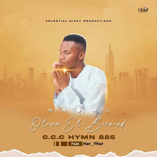 Celestial Diary - C.C.C Hymn 885  (Oluwa El-Beracad) ft. HarYur
