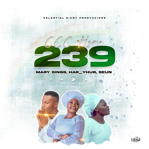 Celestial Diary - CCC Hymn 239  (Ojo Emi Mimo Yio Ro) ft. Mary Sings, Har_Yhur & Seun