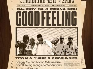 DaJiggySA - Good Feeling Revisit ft. Mfana Mdu, 2woBunnies, TitoM & Yuppe