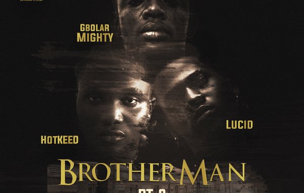 Gbolar Mighty - Brother Man, Pt. 2 ft. Lucid & Hotkeed 1 Gbolar Mighty - Brother Man, Pt. 2 ft. Lucid & Hotkeed