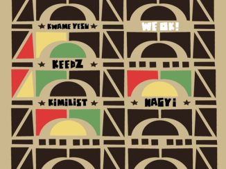 Ghanaian Stallion - We Ok ft. Kwame Yesu, Keedz, Kimilist and Nagyi, Kimilist & Nagyi