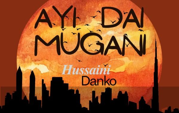 Hussaini Danko – Ayi Dai Mugani 1 Hussaini Danko – Ayi Dai Mugani