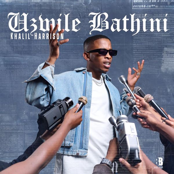 Khalil Harrison – Uzwile Bathini ft. DJ Exit, Tyler ICU, Mr Nation Thingz & Ceeka RSA