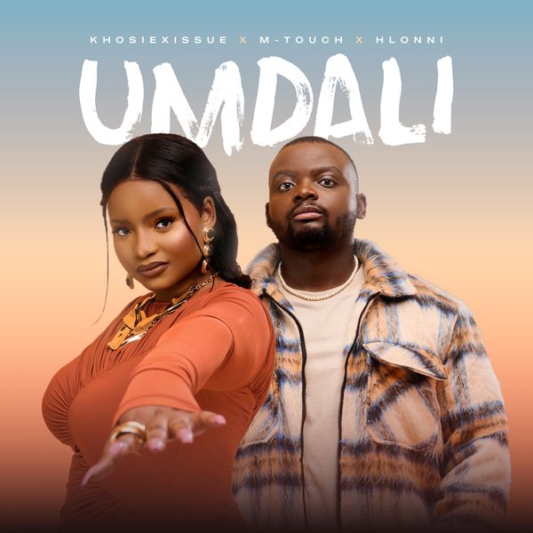 KhosiexIssue – Umdali ft. M-Touch & Hlonni