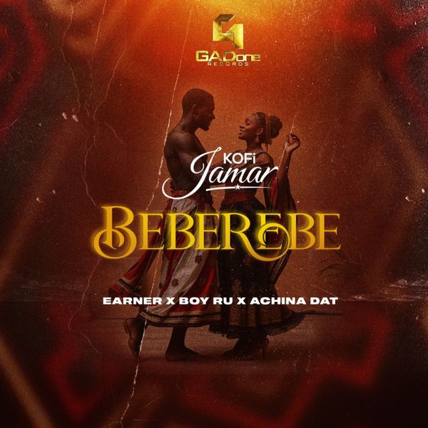 Kofi Jamar – BEBEREBE ft. Earner, Boy Ru and Achina Dat, Boy Ru & Achina Dat