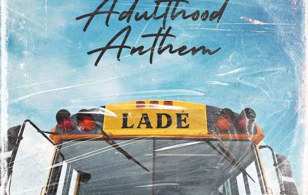 Ladé - Adulthood Anthem 1 Ladé - Adulthood Anthem