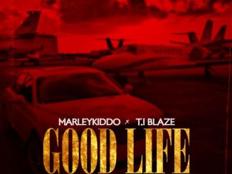 Marleykiddo - Good Life ft. T.I BLAZE 8 Marleykiddo - Good Life ft. T.I BLAZE