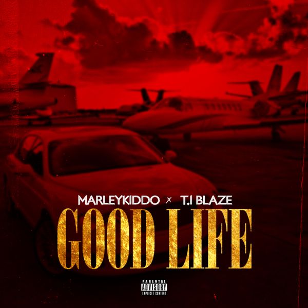 Marleykiddo - Good Life ft. T.I BLAZE