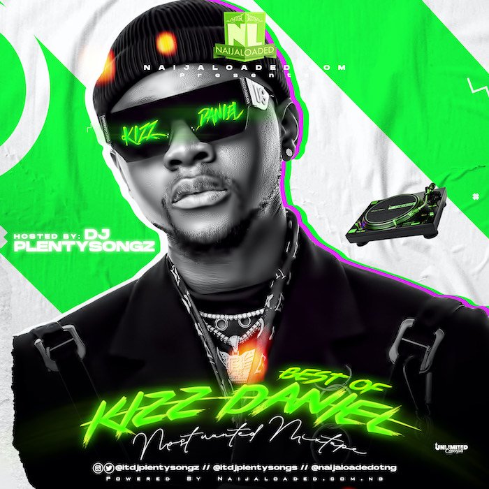 MIXTAPE: Naijaloaded Ft. DJ PlentySongz – Best Of Kizz Daniel Most Wanted Mix
