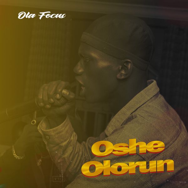 OLA FOCUS – Oshe Olorun (Demo)