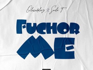 Oluwadolarz x Smile T - Fuchor Me