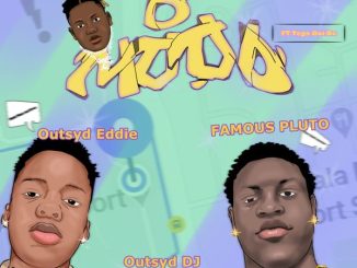 Outsyd DJ – Feel D Mood ft. Famous Pluto, Outsyd Eddie & Tega Boi DC 4 Outsyd DJ – Feel D Mood ft. Famous Pluto, Outsyd Eddie & Tega Boi DC