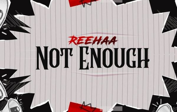 Reehaa - Not Enough 1 Reehaa - Not Enough