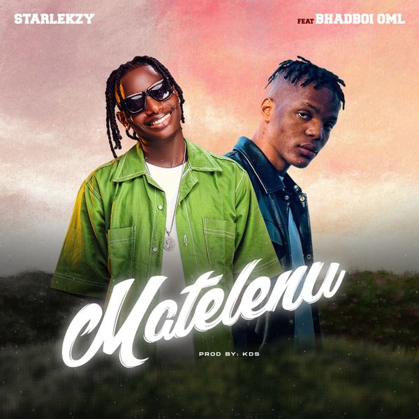 Starlekzy – Matelenu ft. Bhadboi OML