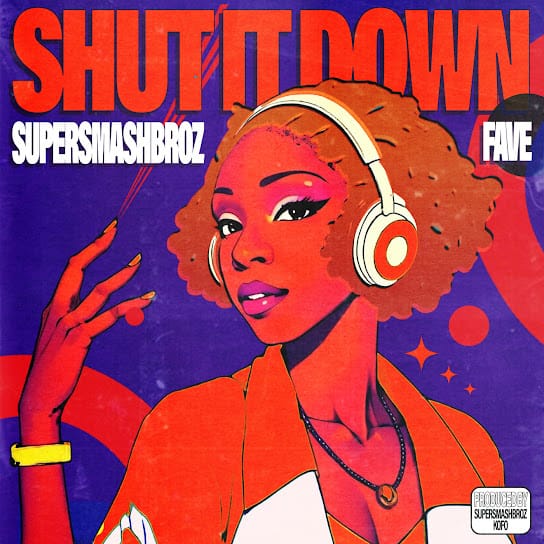 SuperSmashBroz – Shut It Down ft. FAVE
