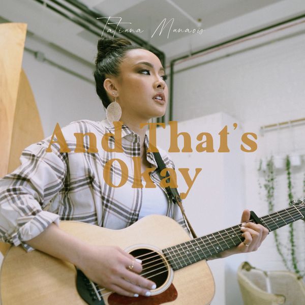 Tatiana Manaois – And That’s Okay