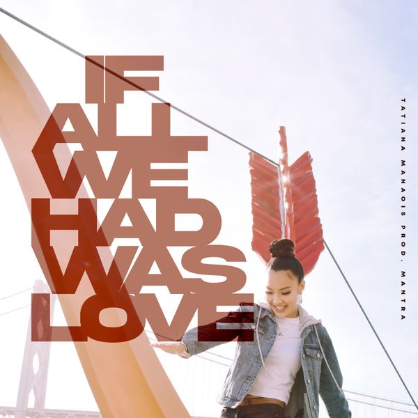 Tatiana Manaois – If All We Had Was Love