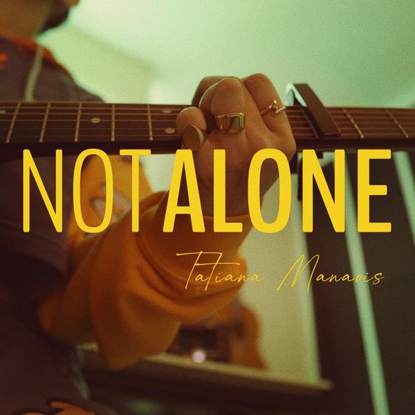 Tatiana Manaois – Not Alone