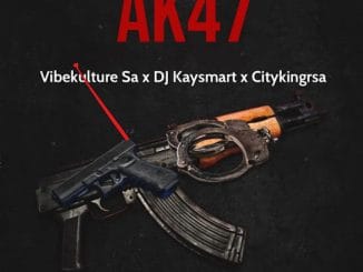 Vibekulture Sa - AK47 ft. DJ KAYSMART & Citykingrsa 4 Vibekulture Sa - AK47 ft. DJ KAYSMART & Citykingrsa