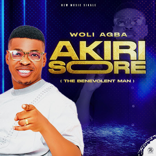 Woli Agba – Akiri Sore