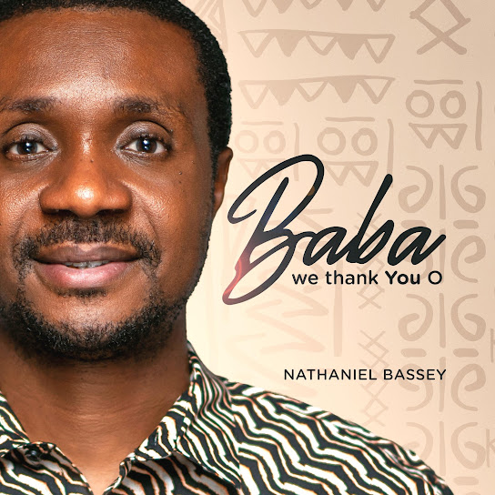 NATHANIEL BASSEY – Baba We Thank You O