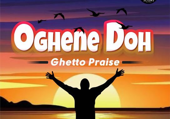 Bob Em - Oghene Doh (Ghetto Praise) (Cultural Gospel) 1 Bob Em - Oghene Doh (Ghetto Praise) (Cultural Gospel)