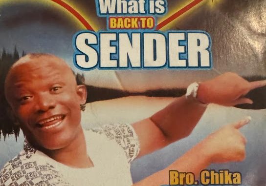 Bro. Chika Okpala - Back to Sender 1 Bro. Chika Okpala - Back to Sender