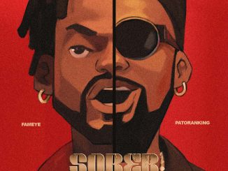 Fameye - Sober (Soo Bad) ft. Patoranking 16 Fameye - Sober (Soo Bad) ft. Patoranking