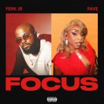 Femi Jr - Focus ft. FAVE