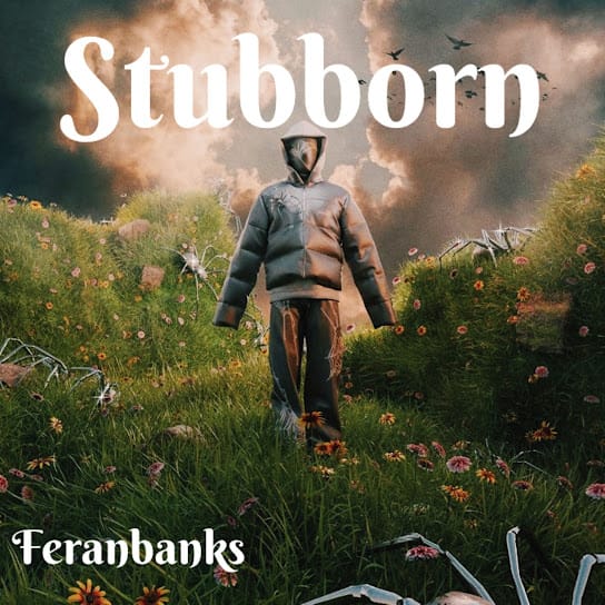 Feranbanks – Stubborn