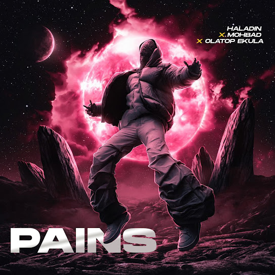 Haladin - Pains ft. MOHBAD & Olatop Ekula