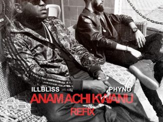 Illbliss - Anam Achi Kwanu (Refix) ft. Phyno