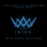 Iniko - The King's Affirmation - Chill Mix ft. Reuel Williams