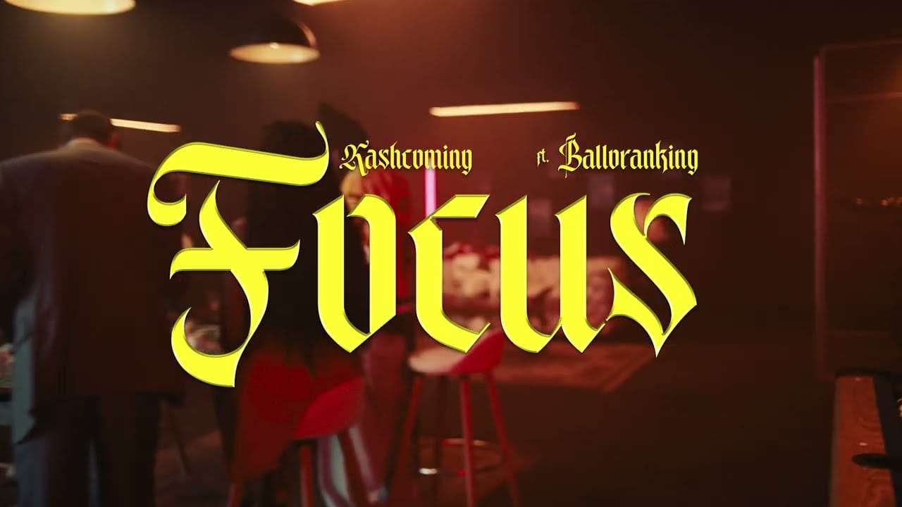 Kashcoming – Focus ft. Balloranking