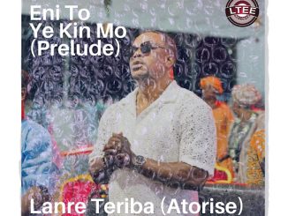 Lanre Teriba - Eni To Ye Kin Mo