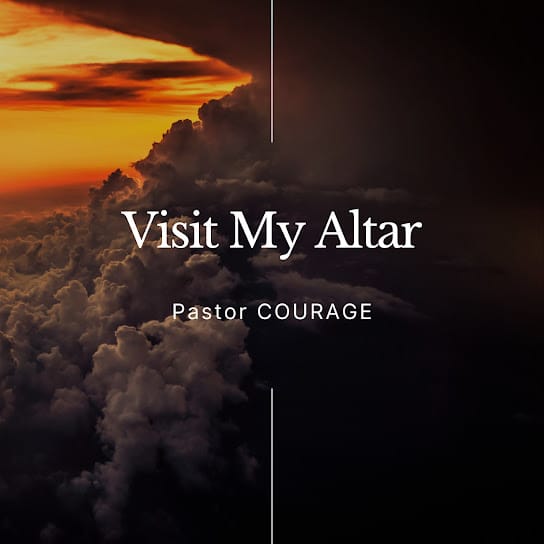 Pastor Courage – Visit My Altar (Live)