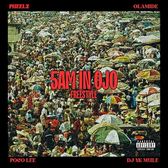 Pheelz - 5am in OJO Freestyle ft. Olamide, Dj Yk Mule & Poco Lee