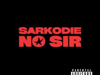 Sarkodie - NO SIR 5 Sarkodie - NO SIR