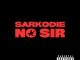 Sarkodie - NO SIR