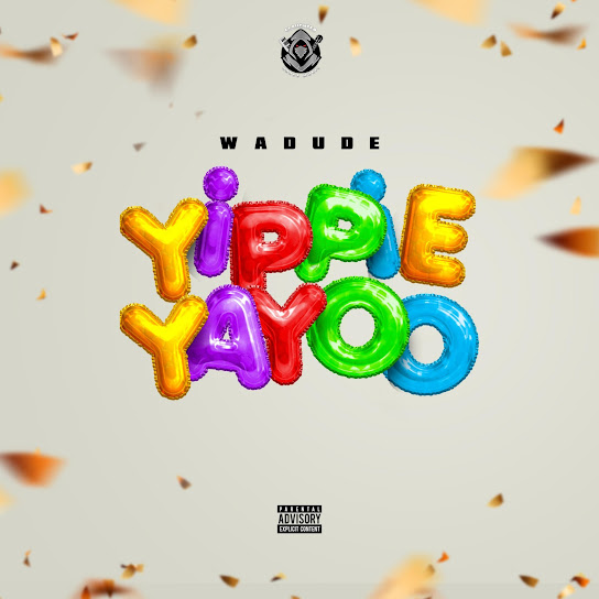 Wadude – Yippie Yayoo