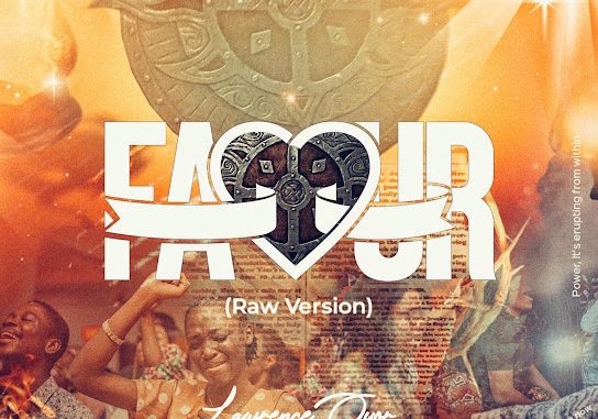 Lawrence Oyor - Favour (Raw Version) 1 Lawrence Oyor - Favour (Raw Version)