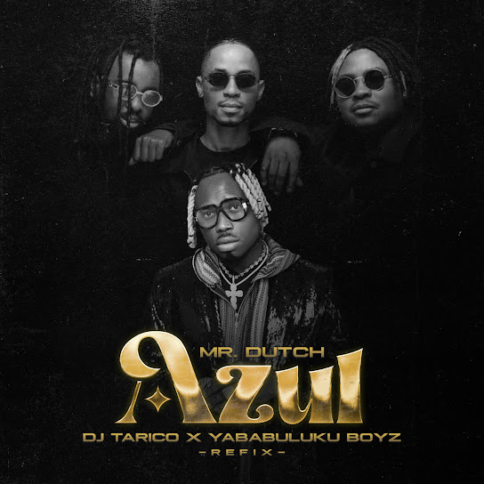 Mr. Dutch – Azul (Yaba Buluku Boyz x DJ Tarico Remix)