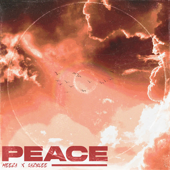 Meeza – Peace ft. Cazulee