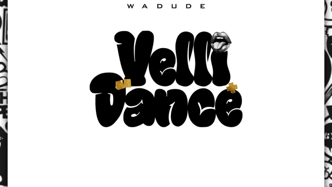 Wadude - Velli Dance 1 NaijaChoice News