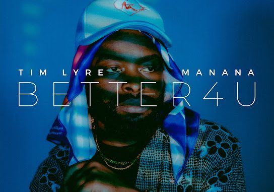 Tim Lyre - BETTER4U ft. Manana 1 Tim Lyre - BETTER4U ft. Manana