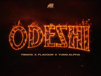 Timaya - ODESHI ft. Flavour & Yung Alpha 34 Timaya - ODESHI ft. Flavour & Yung Alpha