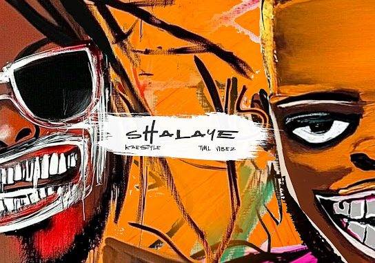 Kaestyle & Tml Vibez - Shalaye 1 NaijaChoice News 8