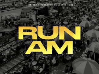 Dr Roy - Run Am ft. Florence & Jackson Jones 3 Dr Roy - Run Am ft. Florence & Jackson Jones