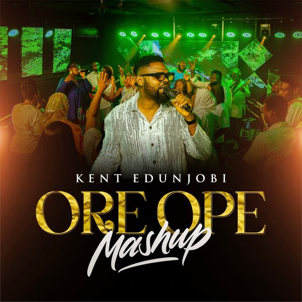 KENT EDUNJOBI – Ore Ope Mash-Up
